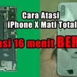 Cara Mengatasi iPhone X, XR dan XS Mati Total